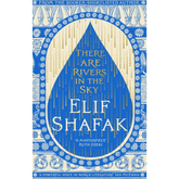 There Are Rivers in the Sky by Elif Shafak